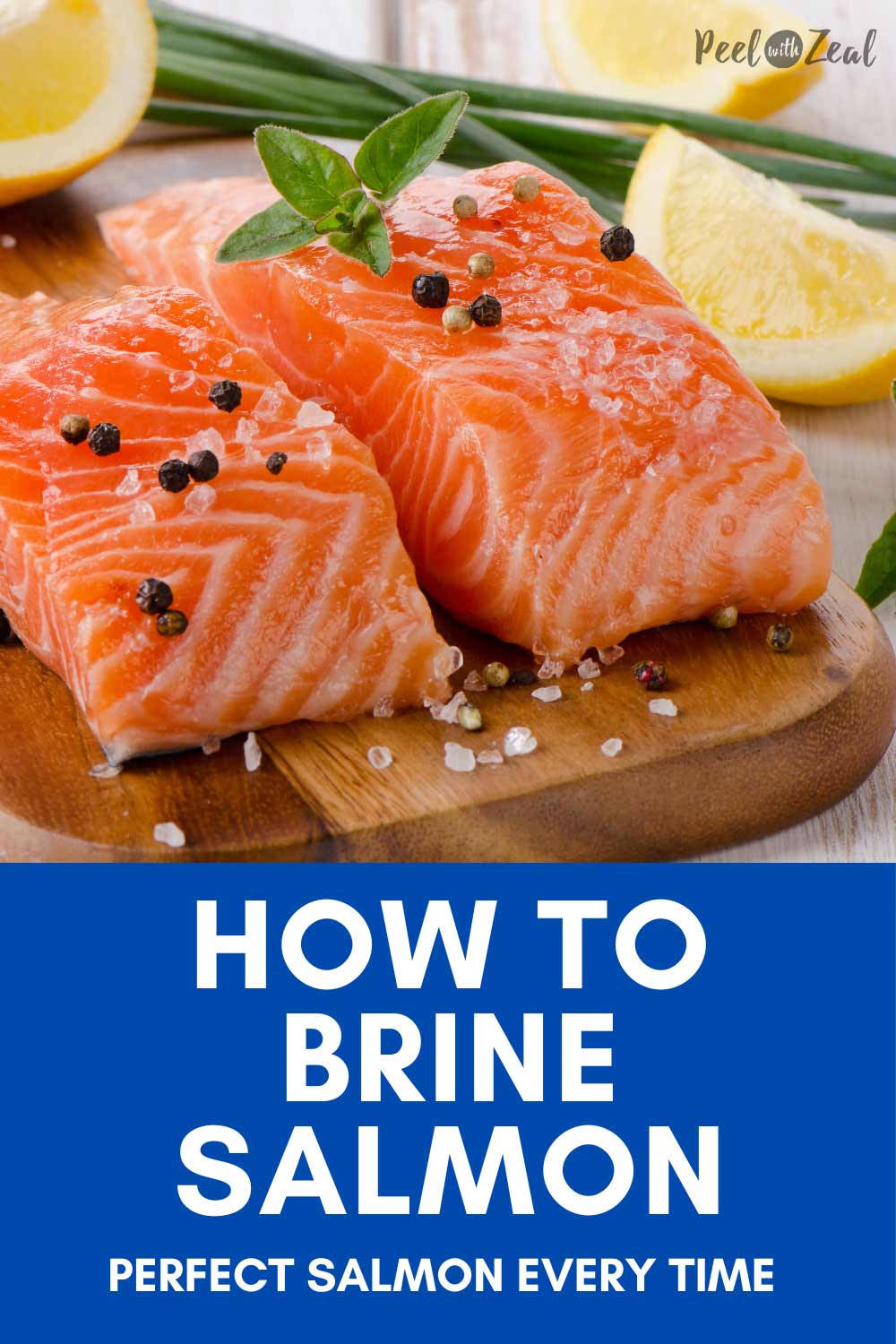 How to Brine Salmon - Peel with Zeal